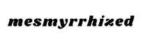 Mesmyrrhized by Myrrh Lao To